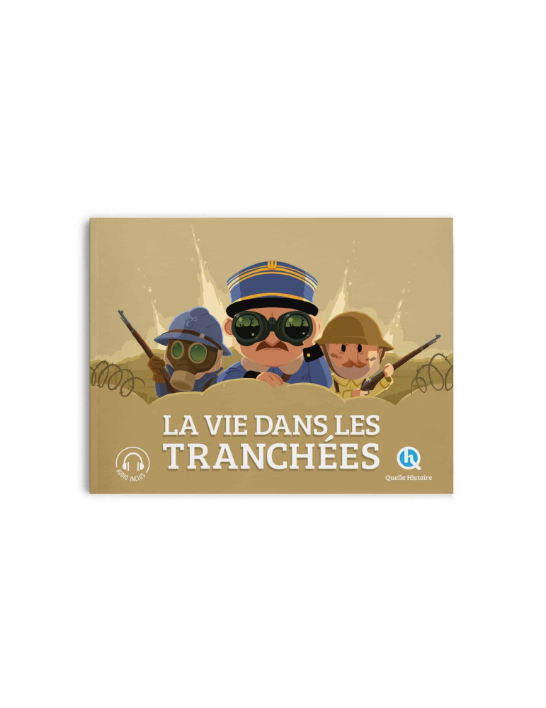 Quelle Histoire - La vie dans les tranchées