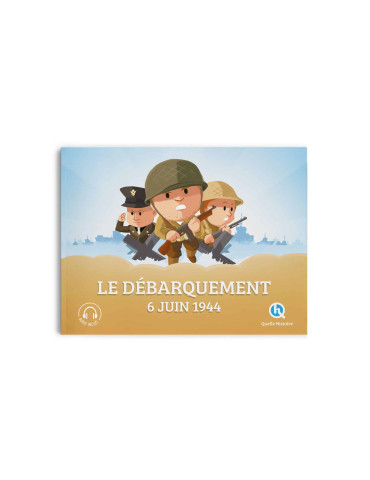 Quelle Histoire - Le débarquement du 6 juin 1944