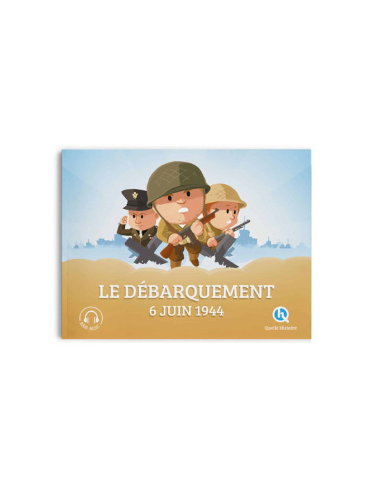 Quelle Histoire - Le débarquement du 6 juin 1944