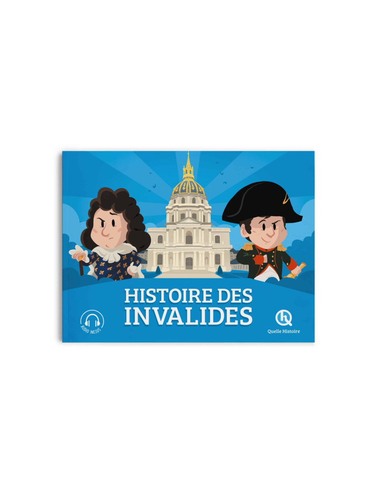 Quelle Histoire - Histoire des Invalides